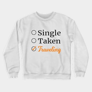 Single Taken Traveling adventure Crewneck Sweatshirt